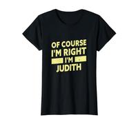 Bien sûr, J'Ai Raison, Je suis Judith. Nom drôle de Judith T-Shirt Graphique avec Valeur
