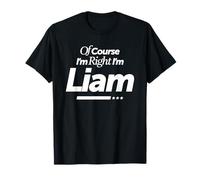 Bien sûr, J'Ai Raison, Je suis Liam T-Shirt