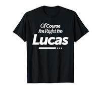Bien sûr, J'Ai Raison, Je suis Lucas T-Shirt