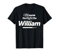 Bien sûr, J'Ai Raison, Je suis William T-Shirt