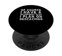 Bien sûr, J'Ai Un Plan de Retraite Je prévois de géocaching PopSockets PopGrip Adhésif