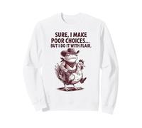 Bien sûr, Je Fais de Mauvais Choix mais Je Le Fais avec Style Sweatshirt