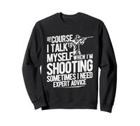 Bien SÛR, Je ME Parle À Moi-MÊME Quand Je Tire. Sweatshirt