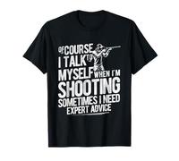Bien SÛR, Je ME Parle À Moi-MÊME Quand Je Tire. T-Shirt