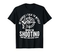 Bien SÛR, Je ME Parle À Moi-MÊME Quand Je Tire. T-Shirt