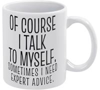 Bien sûr, je me parle parfois à moi-même. J'ai besoin d'un expert. Mug à café humoristique et original, imprimé recto verso, en céramique, 325 ml (11 oz), idéal pour maman, papa, un ami, une épouse ou