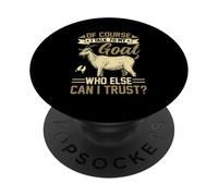 Bien sûr, Je Parle à ma chèvre, à Qui d'autre Puis-Je Faire Confiance? PopSockets PopGrip Adhésif