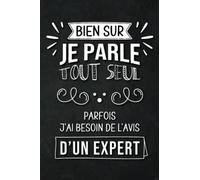 Bien Sur Je Parle Tout Seul , Parfois J'ai Besoin de l'Avis d'un Expert: Carnet de Notes Ligné, 101 pages - Carnet de Notes Humour, Drôle, ... Noel, pour Famille, Amis, Collègues
