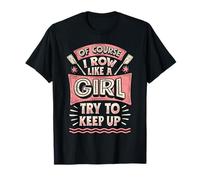 Bien sûr, Je Rame, comme Une Fille, essayez de Garder Un équipage d'aviron drôle T-Shirt