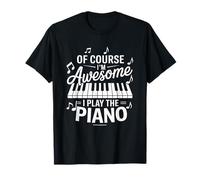 Bien sûr, Je suis génial Je Joue du Piano T-Shirt