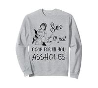 Bien sûr, je vais juste cuisiner pour vous tous, abruti Lady Thanksgiving Sweatshirt