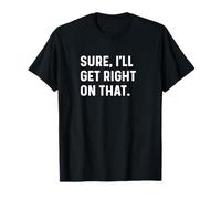 Bien sûr, Je Vais Obtenir Droit sur ça - Chef de travailleur du Travail T-Shirt