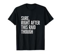 Bien sûr Juste après ce Raid Jeu vidéo Amusant Gamer T-Shirt