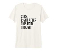 Bien sûr Juste après ce Raid Jeu vidéo Amusant Gamer T-Shirt Haut de Gamme