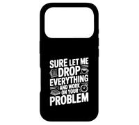 Bien sûr, Laissez-Moi Tout Laisser Tomber et Travailler sur Votre problème Coque pour iPhone 17 Pro