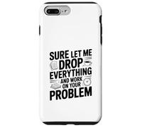 Bien sûr, Laissez-Moi Tout Laisser Tomber et Travailler sur Votre problème Coque pour iPhone 7 Plus/8 Plus