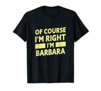 Bien sûr Que J'Ai Raison, Je suis Barbara Nom drôle de Barbara T-Shirt Graphique avec Valeur