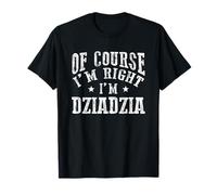 Bien sûr Que J'Ai Raison, Je suis Dziadzia Grandpa Funny Pater's Day T-Shirt