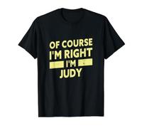 Bien sûr Que J'Ai Raison, Je suis Judy Funny Judy Name T-Shirt Graphique avec Valeur