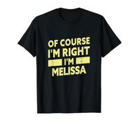 Bien sûr Que J'Ai Raison, Je suis Melissa Funny Melissa Name T-Shirt Graphique avec Valeur