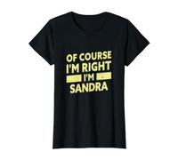 Bien sûr Que J'Ai Raison, Je suis Sandra Funny Sandra Name T-Shirt Graphique avec Valeur