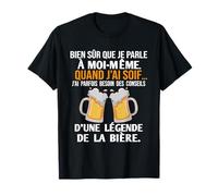 Bien sûr Que Je Parle à Moi même Quand J'Ai Soif J'Ai T-Shirt