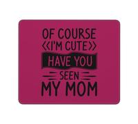 Bien Sûr Que Je suis Mignonne ! As-Tu Vu Ma Mère ? Mouse Pad Petit Tapis De Souris Gaming Portable Tapis De Souris pour Bureau Ordinateur Maison 25X30Cm