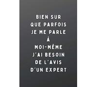 Bien sur que parfois je me parle à moi-même j'ai besoin de l'avis d'un expert: carnet de notes drôle et original ligné A5 avec marge, 100 pages, couverture souple noir