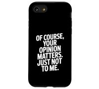Bien sûr, Votre Opinion Compte Juste Pas pour Moi Coque pour iPhone SE (2020) / 7/8