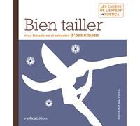 BIEN TAILLER : TOUS LES ARBRES ET ARBUSTRES D'ORNEMENT