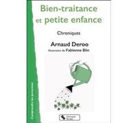 Bien-traitance et petite enfance Arnaud Deroo (Auteur), Fabienne Blin (Illustration)