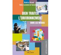 Bien traiter l'environnement dans les médias - Valéry Laramée de Tannenberg - Edisens - broché - Essai