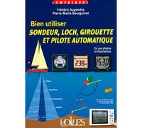 Bien utiliser sondeur, loch, girouette et pilote automatique - Frédéric Augendre - Voiles Et Voiliers - broché - Etude