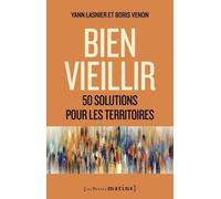 Bien vieillir - 50 solutions pour les territoires - Yann Lasnier - Les Petits Matins - broché - Guide