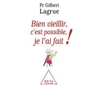 Bien vieillir, c'est possible, je l'ai fait !
