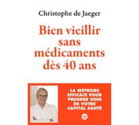 Bien vieillir sans médicaments dès 40 ans - La méthode efficace pour prendre soin de votre capital santé - Dr. Christophe de Jaeger - Le Cherche-Midi - broché - Guide