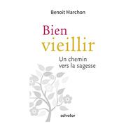 BIEN VIEILLIR. UN CHEMIN VERS LA SAGESSE