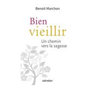BIEN VIEILLIR. UN CHEMIN VERS LA SAGESSE
