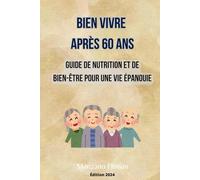 Bien vivre après 60 ans : Guide de Nutrition et de Bien-être pour une Vie Épanouie