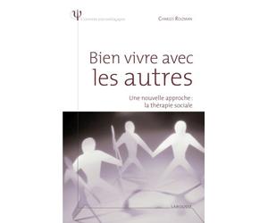 Bien vivre avec les autres - Une nouvelle approche : la thérapie sociale
