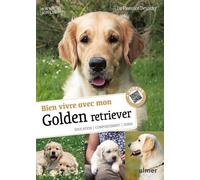 Bien vivre avec mon Golden Retriever - Education, comportement, soins - Florence Desachy - Eugen Ulmer Eds - cartonné - Guide