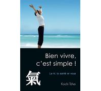 Bien vivre, c'est simple ! Le ki, la santé et vous - Koichi Tohei - De L'eveil Eds - broché - Guide