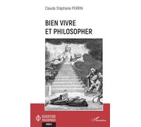 Bien vivre et philosopher - Claude Stéphane Perrin - L'harmattan - broché - Essai