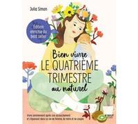 Bien vivre le 4e trimestre au naturel - édition augmentée Julia Simon (Auteur)