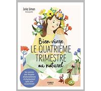 Bien vivre le quatrième trimestre au naturel - Des solutions pour récupérer émotionnellement et physiquement après votre accouchement
