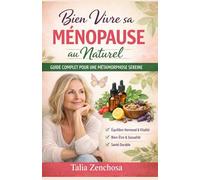 Bien vivre sa ménopause au naturel: Guide complet pour une métamorphose sereine