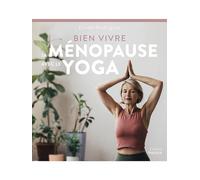 Bien Vivre Sa Ménopause Avec Le Yoga