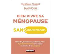 Bien vivre sa ménopause sans médicaments Silhouette, Capital osseux, Antistress, Détox : 4 programmes naturels - Sophie Pensa - Leduc S. - broché - Guide