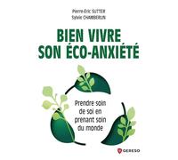 Bien vivre son éco-anxiété: Prendre soin de soi pour prendre soin du monde