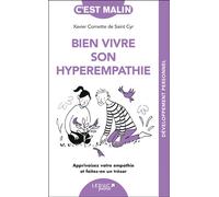 Bien vivre son hyperempathie Apprivoisez votre empathie et faites-en un trésor - Xavier Cornette De Saint Cyr - Leduc S. - Poche - Guide